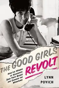 The Good Girls Revolt: How the Women of Newsweek Sued their Bosses and Changed the Workplace [Audiobook]