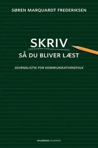 «Skriv så du bliver læst» by Søren Marquardt Frederiksen