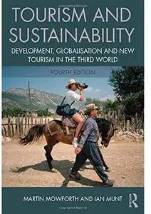 Tourism and Sustainability: Development, globalisation and new tourism in the Third World (4th edition) [Repost]