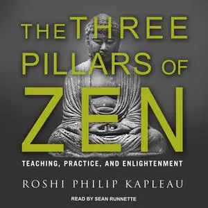 «The Three Pillars of Zen» by Roshi Philip Kapleau