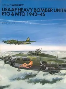 United States Army Air Force Heavy Bomber Units, E.T.O. and M.T.O. 1942-45