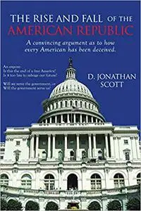 The Rise and Fall of the American Republic