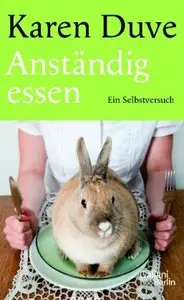 Anständig essen: Ein Selbstversuch