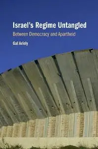 Israel's Regime Untangled: Between Democracy and Apartheid