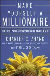 Make Yourself a Millionaire : How to Sleep Well and Stay Sane on the Road to Wealth (Repost)