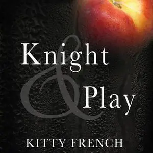 «Knight and Play» by Kitty French