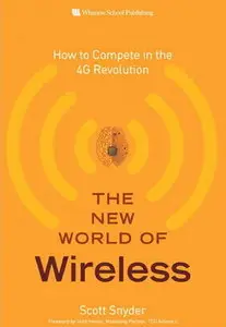 Scott A. Snyder, "The New World of Wireless: How to Compete in the 4G Revolution" (Repost)