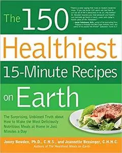 The 150 Healthiest 15-Minute Recipes on Earth  [Repost]