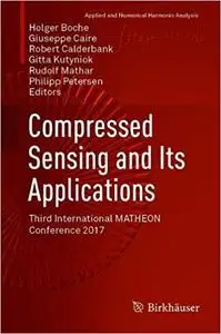 Compressed Sensing and Its Applications: Third International MATHEON Conference 2017