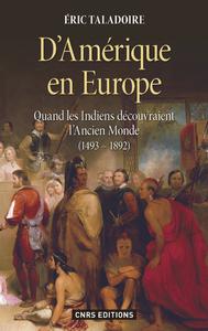 Eric Taladoire, "D'Amérique en Europe : Quand les Indiens découvraient l'Ancien Monde (1493-1892)"