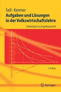 Aufgaben und Lösungen in der Volkswirtschaftslehre: Arbeitsbuch zu Engelkamp/Sell