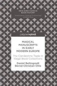 Magical Manuscripts in Early Modern Europe: The Clandestine Trade In Illegal Book Collections