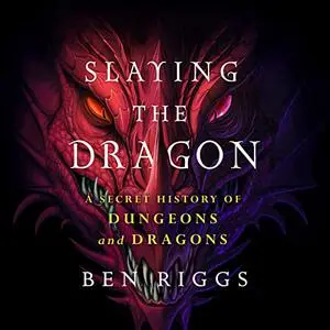 Slaying the Dragon: A Secret History of Dungeons & Dragons [Audiobook]