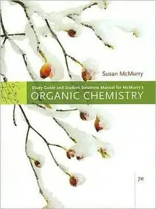 Study Guide with Solutions Manual for McMurry's Organic Chemistry, 7th (Repost)