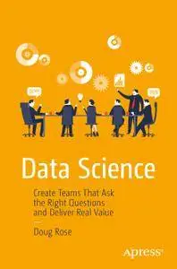 Data Science: Create Teams That Ask the Right Questions and Deliver Real Value (Repost)