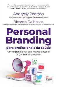 «Personal Branding para profissionais da saúde» by Andryely Pedroso, Ricardo Dalbosco