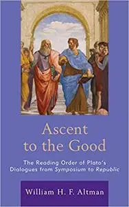 Ascent to the Good: The Reading Order of Plato’s Dialogues from Symposium to Republic