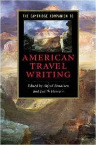 The Cambridge Companion to American Travel Writing (Cambridge Companions to Literature) (Repost)