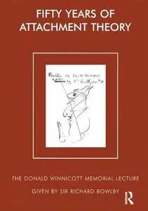 Fifty Years of Attachment Theory: Recollections of Donald Winnicott and John Bowlby