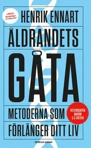 «Åldrandets gåta : Vetenskapen som förlänger ditt liv» by Henrik Ennart