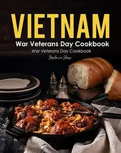 Vietnam War Veterans Day Cookbook: Celebrate the Day with Home Cooked Meals