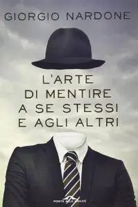 Giorgio Nardone, "L'arte di mentire a se stessi e agli altri"