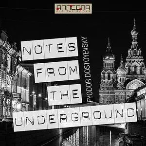 «Notes From The Underground» by Fyodor Dostoevsky