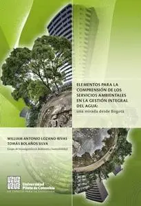 «Elementos para la comprensión de los servicios ambientales en la gestión integral del agua» by Autores Varios