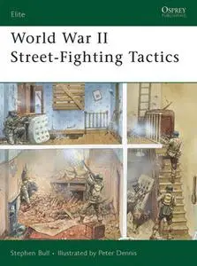 «World War II Street-Fighting Tactics» by Stephen Bull