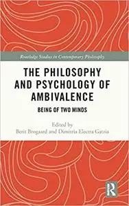 The Philosophy and Psychology of Ambivalence: Being of Two Minds