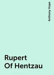 «Rupert Of Hentzau» by Anthony Hope