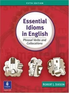 Essential Idioms in English: Phrasal Verbs and Collocations (Repost)