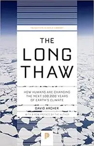 The Long Thaw: How Humans Are Changing the Next 100,000 Years of Earth’s Climate (repost)