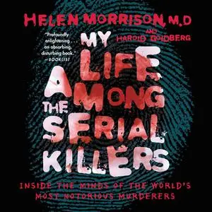 «My Life Among the Serial Killers» by Dr. Helen Morrison