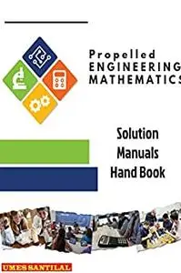 Propelled ENGINEERING MATHEMATICS: Solution Manuals Hand Book