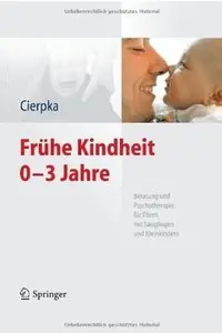 Frühe Kindheit 0-3 Jahre: Beratung und Psychotherapie für Eltern mit Säuglingen und Kleinkindern [Repost]