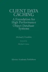 Client Data Caching: A Foundation for High Performance Object Database Systems