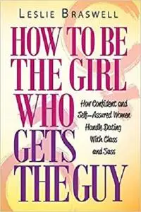 How to Be the Girl Who Gets the Guy