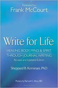 Write for Life, Revised and Updated Edition: Healing Body, Mind & Spirit Through Journal Writing