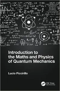 Introduction to the Maths and Physics of Quantum Mechanics