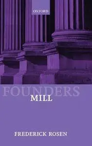 Mill (Founders of Modern Political and Social Thought) (Repost)