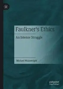 Faulkner’s Ethics: An Intense Struggle