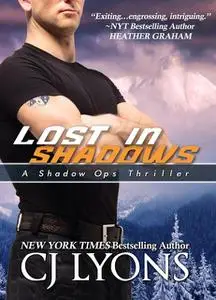 «LOST IN SHADOWS: Shadow Ops, Book #2» by CJ Lyons