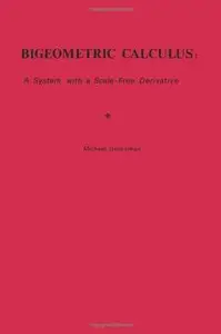 Bigeometric Calculus:: A System with a Scale-Free Derivative