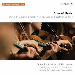Deutsche Streicherphilharmonie, Alexej Gerassimez - Flow of Music: Works Antonin Dvorak, Ney Rosauro Dietrich Zollner (2022)