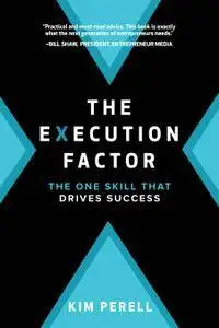 The Execution Factor: The One Skill that Drives Success