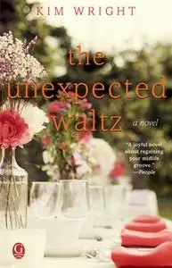 «The Unexpected Waltz» by Kim Wright
