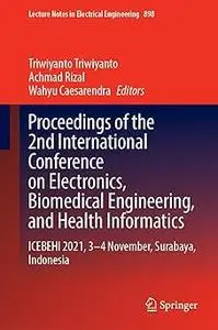 Proceedings of the 2nd International Conference on Electronics, Biomedical Engineering, and Health Informatics: ICEBEHI