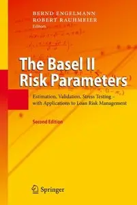 The Basel II Risk Parameters: Estimation, Validation, Stress Testing - with Applications to Loan Risk Management, 2nd Edition