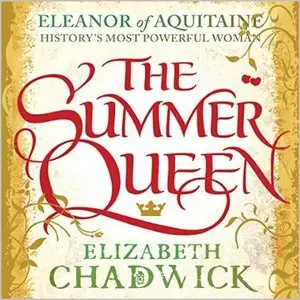 Elizabeth Chadwick - Eleanor of Aquitane, Book 1 - The Summer Queen